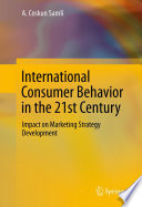 International consumer behavior in the 21st Century : impact on marketing strategy development /