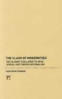The clash of modernities : the Islamist challenge to Arab, Jewish, and Turkish nationalism /