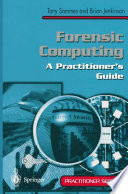 Forensic Computing : A Practitioner's Guide /