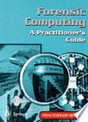 Forensic computing : a practitioner's guide /