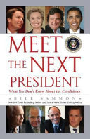 Meet the next president : what you don't know about the candidates /