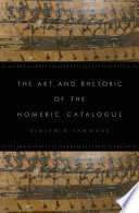 The art and rhetoric of the Homeric catalogue /