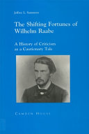 The shifting fortunes of Wilhelm Raabe : a history of criticism as a cautionary tale /