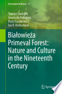 Białowieża Primeval Forest: Nature and Culture in the Nineteenth Century  /