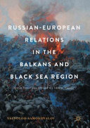 Russian-European relations in the Balkans and Black Sea region : great power identity and the idea of Europe /