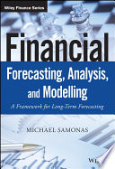 Financial forecasting, analysis, and modelling : a framework for long-term forecasting /