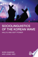 Sociolinguistics of the Korean Wave : Hallyu and soft power /