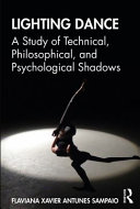 Lighting dance : a study of technical, philosophical, and psychological shadows /