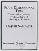 Four-dimensional time : twentieth century philosophies of history in Europe /