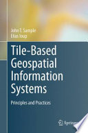 Tile-based geospatial information systems : principles and practices /