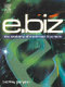 E.biz : the anatomy of electronic business /