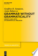 Grammar without grammaticality : growth and limits of grammatical precision /