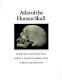 Atlas of the human skull /