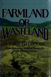 Farmland or wasteland : a time to choose : overcoming the threat to America's farm and food future /