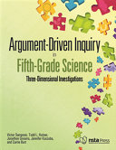 Argument-driven inquiry in fifth-grade science : three-dimensional investigations /