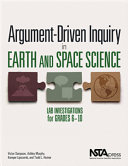 Argument-driven inquiry in earth and space science : lab investigations for grades 6-10 /