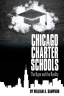 Chicago charter schools : the hype and the reality /