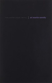 The capricious critic : essays and dispatches /