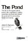 The pond : the life of the aquatic plants, insects, fish, amphibians, reptiles, mammals, and birds that inhabit the pond and its surrounding hillside and swamp /