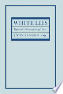 White lies : Melville's narratives of facts /