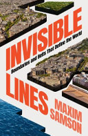 Invisible lines : boundaries and belts that define the world /