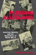 Pledging allegiance : American identity and the bond drive of World War II /