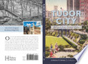 Tudor City : Manhattan's historic residential enclave /