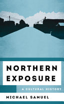 Northern exposure : a cultural history /