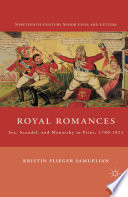 Royal Romances : Sex, Scandal, and Monarchy in Print, 1780-1821 /