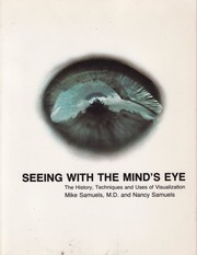 Seeing with the mind's eye : the history, techniques, and uses of visualization /