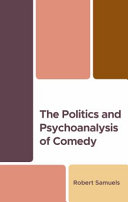 The politics and psychoanalysis of comedy /