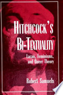 Hitchcock's bi-textuality : Lacan, feminisms, and queer theory /