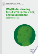 (Mis)Understanding Freud with Lacan, Zizek, and Neuroscience /