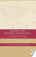 Teaching the Rhetoric of Resistance : The Popular Holocaust and Social Change in a Post-9/11 World /