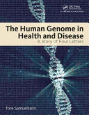 The human genome in health and disease : a story of four letters /