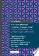 Trade and Women's Economic Empowerment : Evidence from Small and Medium-Sized Enterprises /