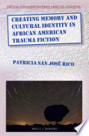 Creating memory and cultural identity in African American trauma fiction /