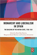 Monarchy and liberalism in Spain : the building of the nation-state, 1780-1931 /