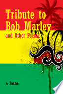 Tribute to Bob Marley and other poems /
