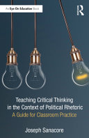 Teaching critical thinking in the context of political rhetoric : a guide for classroom practice /