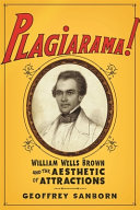 Plagiarama! : William Wells Brown and the aesthetic of attractions /