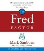 The Fred factor : [how passion in your work and life can turn the ordinary into the extraordinary] /