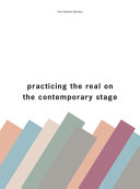 Practising the real on the contemporary stage /