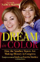 Dream in color : how the Sánchez sisters are making history in Congress /