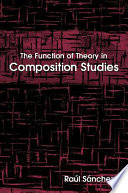 The function of theory in composition studies /