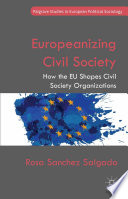 Europeanizing civil society : how the EU shapes civil society organizations /