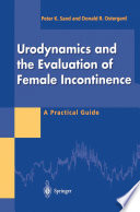 Urodynamics and the Evaluation of Female Incontinence : a Practical Guide /