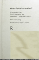 Green post-communism? : environmental aid, Polish innovation, and evolutionary political economics /