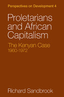 Proletarians and African capitalism : the Kenyan case, 1960-1972 /