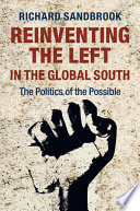 Reinventing the left in the global South : the politics of the possible /